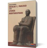 Doctorul Nicolae C. Paulescu sau stiinta marturisitoare