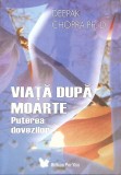 Viata Dupa Moarte - Puterea Dovezilor - Deepak Chopra, For You, 2007, Romana, Crestinism