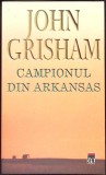 Campionul din Arkansas John Grisham Editura RAO Romane 2003 Paperback Limba Romana Carte Beletristica