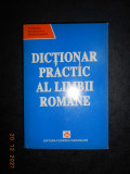 DICTIONAR PRACTIC AL LIMBII ROMANE. EXPLICATIV, ETIMOLOGIC, FRAZEOLOGIC SI...