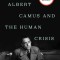 Albert Camus and the Human Crisis: A Discovery and Exploration