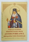 VIATA SI ACATISTUL SFANTULUI IERARH MARTIR ANTIM IVIREANUL , MITROPOLITUL TARII ROMANESTI , 2016