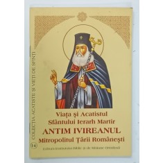 VIATA SI ACATISTUL SFANTULUI IERARH MARTIR ANTIM IVIREANUL , MITROPOLITUL TARII ROMANESTI , 2016