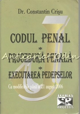 Codul Penal. Codul De Procedura Penala. Executarea Pedepselor - Constantin Crisu