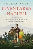 Inventarea naturii - Paperback brosat - Andrea Wulf - Art