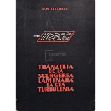 St. N. Savulescu - Tranzitia de la scurgerea laminara la cea turbulenta (Editia: 1968)