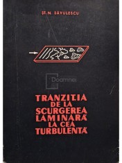 St. N. Savulescu - Tranzitia de la scurgerea laminara la cea turbulenta (Editia: 1968) foto