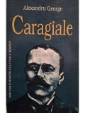 Alexandru George - Caragiale (Editia: 1996)