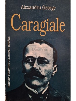 Alexandru George - Caragiale (Editia: 1996) foto
