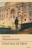 Fontana di Trevi - Paperback brosat - Gabriela Adameşteanu - Polirom