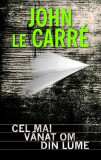 Cel mai v&acirc;nat om din lume - Hardcover - John le Carr&eacute; - RAO