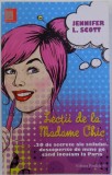 LECTII DE LA MADAME CHIC - 20 DE SECRETE ALE STILULUI DESCOPERITE DE MINE PE CAND LOCUIAM LA PARIS de JENNIFER L. SCOTT