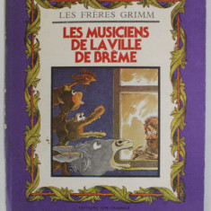 LES MUSICIENS DE LA VILLE DE BREME par LES FRERES GRIMM , illustrateur VASILE OLAC , 1987