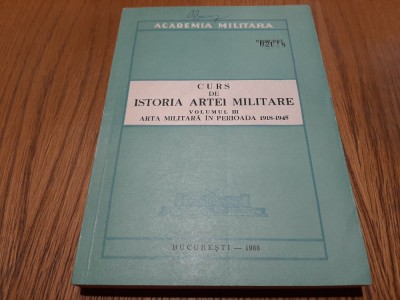 CURS DE ISTORIA ARTEI MILITARE - Vol. III - 1918-1945 -Nicolae Ciobanu -1988 foto