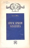 CUM NE APARAM SANATATEA - H. ZIMEL | Carte Medicina Alternativa 1956, 89 pag, Paperback, Stare Buna