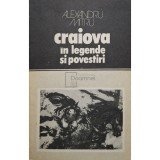 Alexandru Mitru - Craiova in legende si povestiri (Editia: 1978)