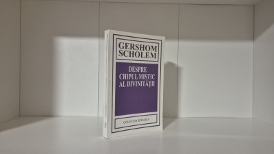 Gershom Scholem - Despre chipul mistic al divinității foto