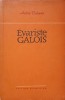Evariste Galois, Revolutionar si Matematician - Andre Dalmas, 1962, Stiintifica, Istorie Matematica, Coperta Necartonata