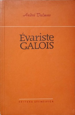 EVARISTE GALOIS REVOLUTIONAR SI MATEMATICIAN-ANDRE DALMAS-255381 foto
