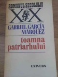 Toamna Patriarhului - Gabriel Garcia Marquez, Editura Univers 1978, Roman Beletristica