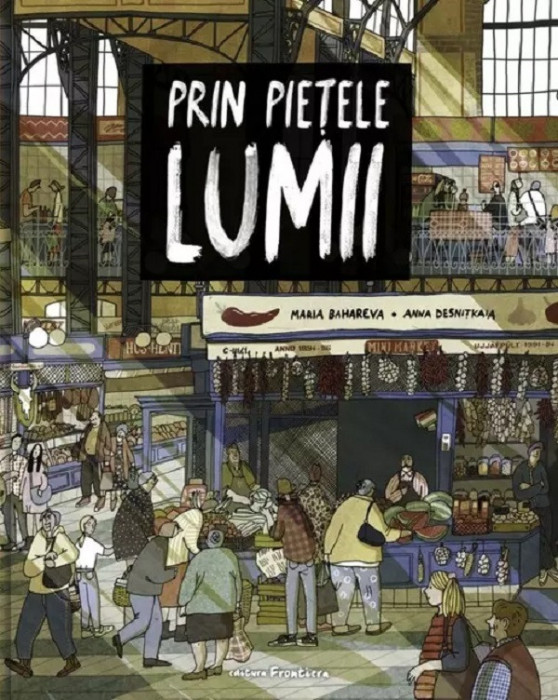 Prin Pietele Lumii, Maria Bahareva, Anna Desnitkaia - Editura Frontiera