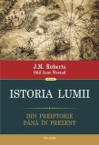 Istoria lumii. Din preistorie p&acirc;nă &icirc;n prezent - Hardcover - J.M. Roberts, Odd Arne Westad - Polirom