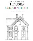 The Old Fashioned Houses Colouring Book