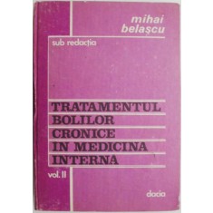 Tratamentul bolilor cronice in medicina interna, vol. II &ndash; Mihai Belascu