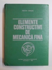 ELEMENTE CONSTRUCTIVE DE MECANICA FINA de TRAIAN DEMIAN , EDITIA A II A REVAZUTA SI COMPLETATA 1980 foto