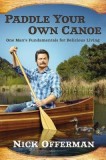 Paddle Your Own Canoe: One Man&#039;s Fundamentals for Delicious Living