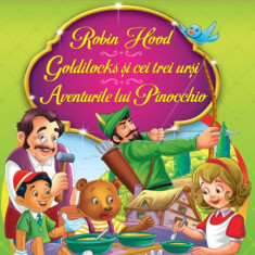 Robin Hood, Goldilocks si cei trei ursi, Aventurile lui Pinocchio |