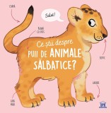 Cumpara ieftin Ce Stii Despre Puii De Animale Salbatice?, Olivier Le Gall - Editura DPH