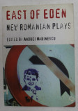 EAST OF EDEN - NEW ROMANIAN PLAYS , edited by ANDREI MARINESCU , 2005
