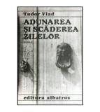 Tudor Vlad - Adunarea si scaderea zilelor - Roman - 114130