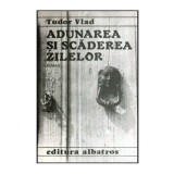 Tudor Vlad - Adunarea si scaderea zilelor - Roman - 114130