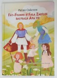 FAT - FRUMOS SI FALA ZMEILOR SALVEAZA APA VIE de PETRE CRACIUN , ilustratii de CRISTINA DIANA ENACHE , 2025, DEDICATIE *