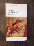 PETER P.RUBENS - PICTOR SI DIPLOMAT (SCRISORI)