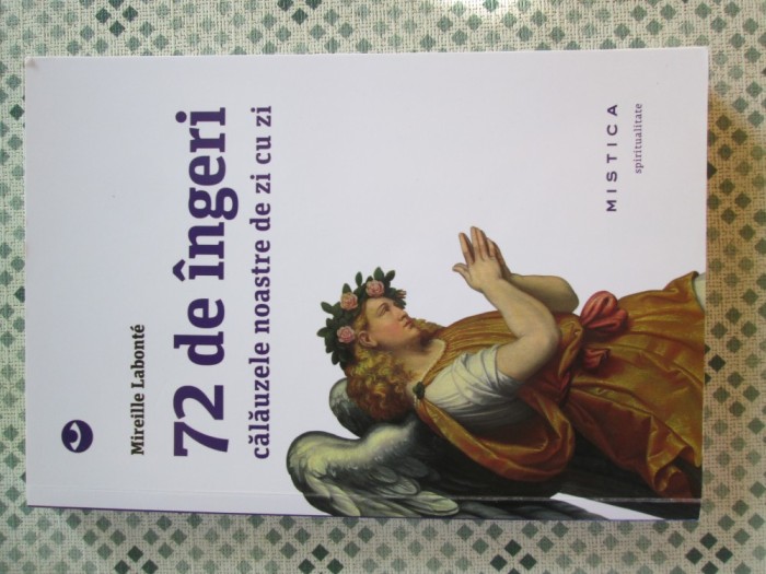 Mireille Labonte - 72 de ingeri, calauzele noastre de zi cu zi