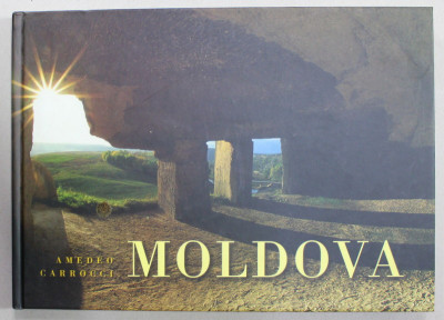 MOLDOVA de AMEDEO CARROCCI , ALBUM DE FOTOGRAFIE CU TEXT IN ROMANA , RUSA SI ENGLEZA , 2004 foto