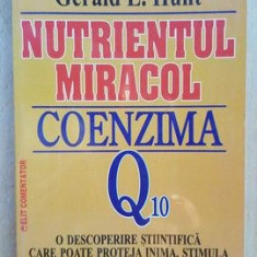 Nutrientul miracol. Coenzima Q10- Emile G. Bliznakov, Gerald L. Hunt