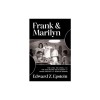 Frank &amp; Marilyn: The Lives, the Loves, and the Fascinating Relationship of Frank Sinatra and Marilyn Monroe