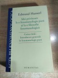 Edmund Husserl - Idei privitoare la o fenomenologie pura si la o filozofie fenomenologica. Cartea 1: Introducere generala in fenomenologia pura (2011)