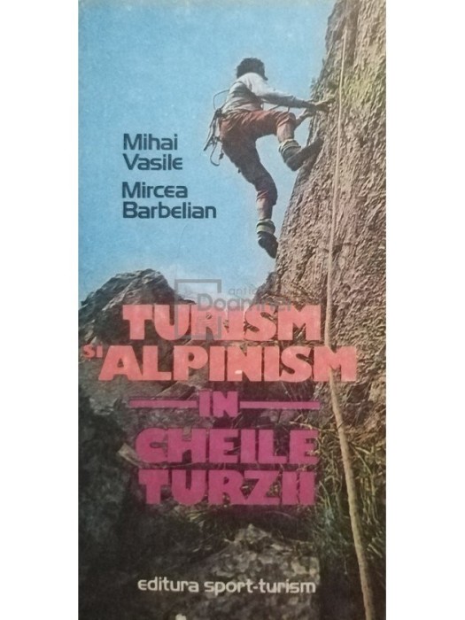 Mihail Vasile - Turism si alpinism in Cheile Turzii (Editia: 1986)