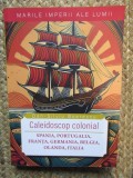 Caleidoscop colonial Spania, Portugalia, Franta, Germania, Belgia, Olanda, Italia - Dan-Silviu Boerescu
