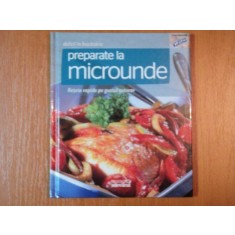 DELICII IN BUCATARIE, PREPARATE LA MICROUNDE, RETETE RAPIDE PE GUSTUL TUTUROR