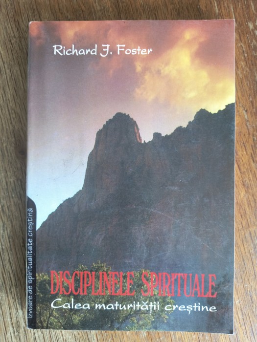Discipinele spirituale, Calea maturitatii crestine - Richard J. Foster / R2F