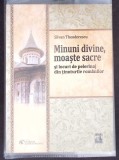MINUNI DIVINE, MOASTE SACRE SI LOCURI DE PELERINAJ DIN TINUTURILE ROMANILOR-SILVAN THEODORESCU-363879