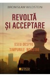 Revolta si acceptare - Bronislaw Wildstein, 2022