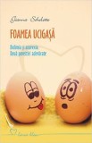 Foamea ucigasa | Gianna Schelotto