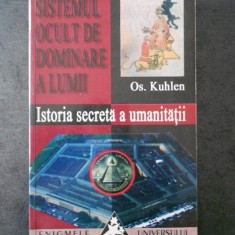 OS. KUHLEN - SISTEMUL OCULT DE DOMINARE A LUMII * ISTORIA SECRETA A UMANITATII